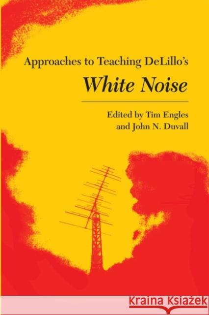 Approaches to Teaching Delillo's White Noise
