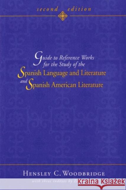 Guide to Reference Works for the Study of the Spanish Language and Literature and Spanish American Literature