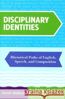 Disciplinary Identities: Rhetorical Paths of English, Speech, and Composition