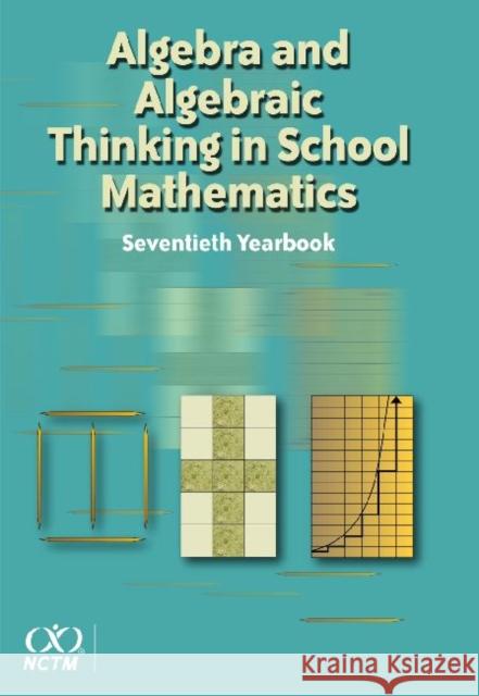 Algebra and Algebraic Thinking in School Mathematics, 70th Yearbook (2008)