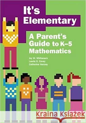 It's Elementary: A Parent's Guide to K-5 Mathematics