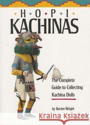 Hopi Kachinas: The Complete Guide to Collecting Kachina Dolls
