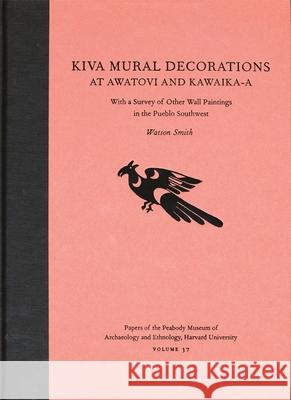 Kiva Mural Decorations at Awatovi and Kawaika-A: With a Survey of Other Wall Paintings in the Pueblo Southwest