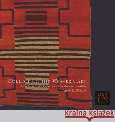 Collecting the Weaver's Art: The William Claflin Collection of Southwestern Textiles