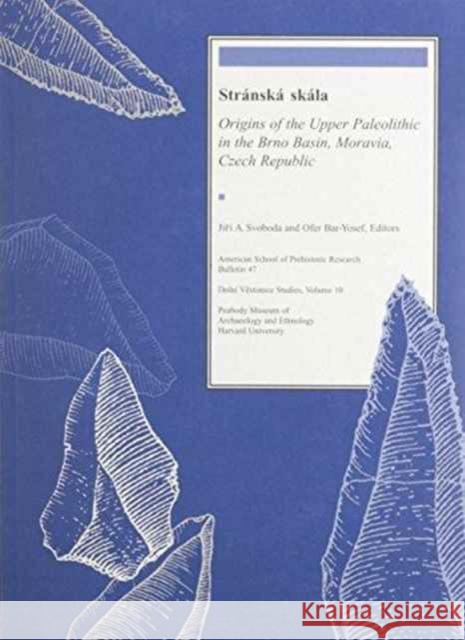 Stránská Skála: Origins of the Upper Paleolithic in the Brno Basin, Moravia, Czech Republic