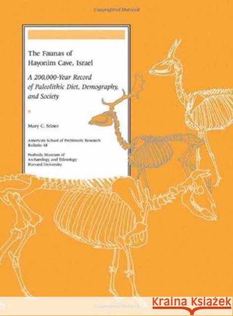 The Faunas of Hayonim Cave, Israel: A 200,000-Year Record of Paleolithic Diet, Demography, and Society