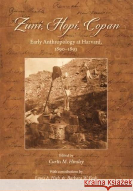 Zuni, Hopi, Copan: Early Anthropology at Harvard, 1890-1893