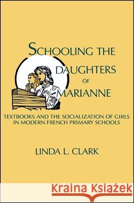 Schooling the Daughters of Marianne: Textbooks and the Socialization of Girls in Modern French Primary Schools