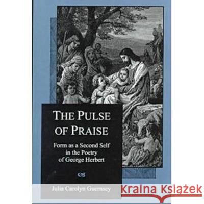 The Pulse of Praise: Form as a Second Self in the Poetry of George Herbert