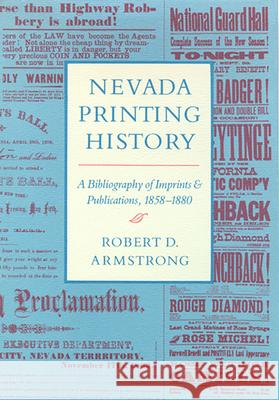 Nevada Printing History: A Bibliography of Imprints and Publications, 1858-1880