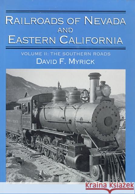 Railroads of Nevada and Eastern California, Volume 2: Volume Two