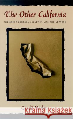 The Other California: The Great Central Valley in Life and Letters
