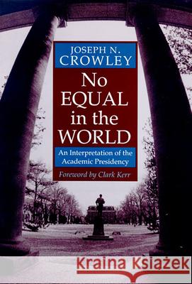 No Equal in the World: An Interpretation of the Academic Presidency