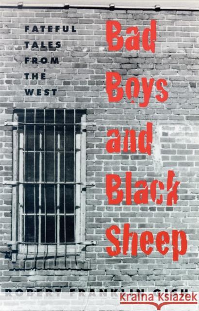 Bad Boys and Black Sheep: Fateful Tales from the West