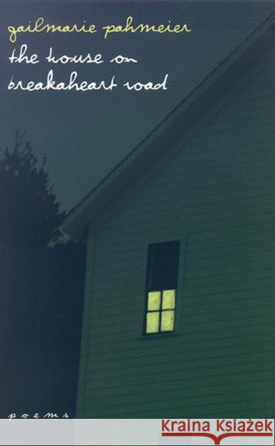 The House on Breakaheart Road: Poems