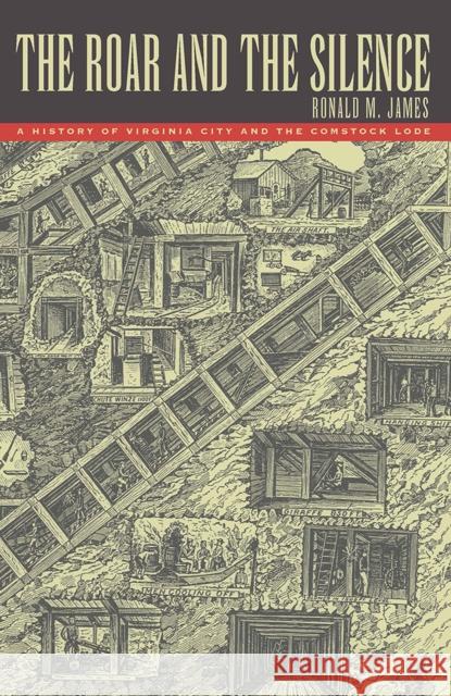 The Roar and the Silence: A History of Virginia City and the Comstock Lode