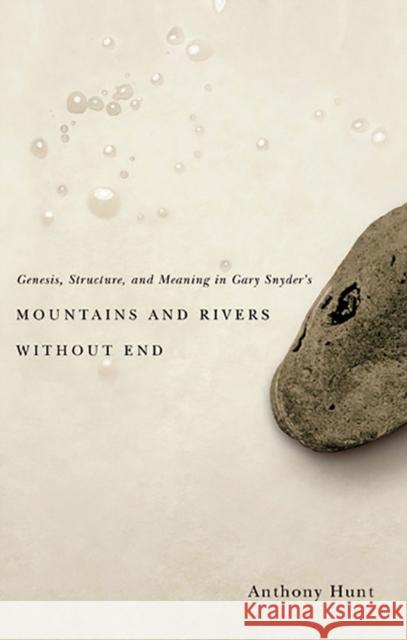 Genesis, Structure, and Meaning in Gary Snyder's Mountains and Rivers Without End