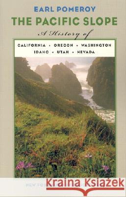 The Pacific Slope : A History of California, Oregon, Washington, Idaho, Utah, and Nevada