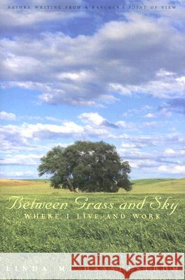 Between Grass and Sky : Where I Live and Work