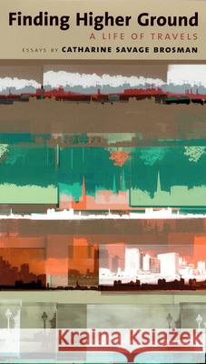 Finding Higher Ground : A Life of Travels