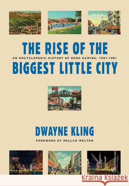 The Rise of the Biggest Little City: An Encyclopedic History of Reno Gaming, 1931-1981
