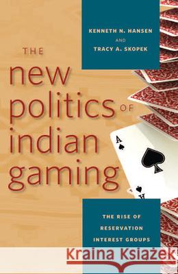 The New Politics of Indian Gaming: The Rise of Reservation Interest Groups
