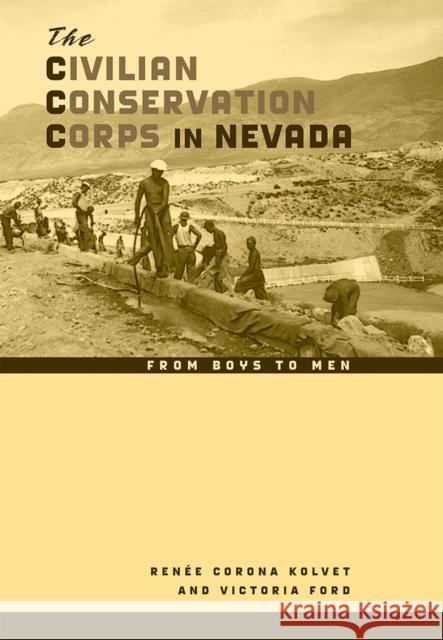 The Civilian Conservation Corps in Nevada: From Boys to Men