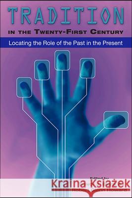 Tradition in the Twenty-First Century: Locating the Role of the Past in the Present