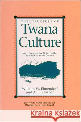 The Structure of Twana Culture: With Comparative Notes on the Structure of Yurok Culture