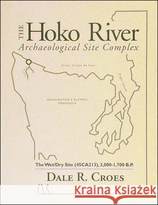 The Hoko River Archaeological Site Complex: The Wet/Dry Site (45ca213), 3,000-1,700 B.P.