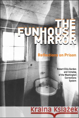 The Funhouse Mirror: Reflections on Prison