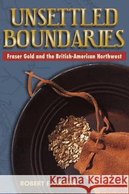 Unsettled Boundaries: Fraser Gold and the British-American Northwest