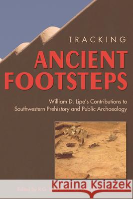 Tracking Ancient Footsteps: William D. Lipe's Contributions to Southwestern Prehistory and Public Archaeology