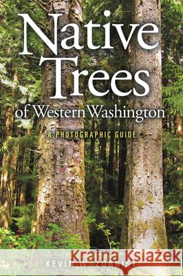 Native Trees of Western Washington: A Photographic Guide