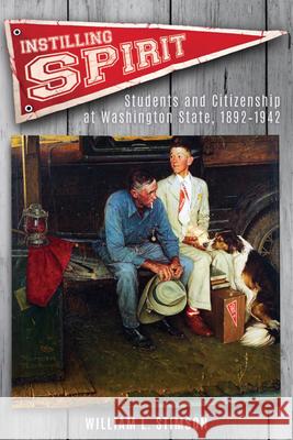 Instilling Spirit: Students and Citizenship at Washington State, 1892-1942