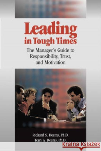 Leading in Tough Times: The Manager's Guide to Responsibility, Trust, and Motivation