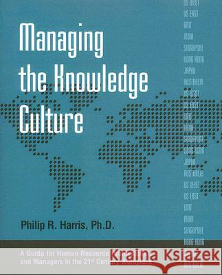 Managing the Knowledge Culture: A Guide for Human Resource Professionals and Managers on the 21st Century Workplace