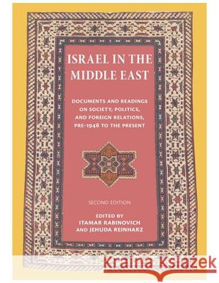 Israel in the Middle East: Documents and Readings on Society, Politics, and Foreign Relations, Pre-1948 to the Present