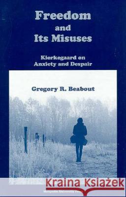 Freedom and Its Misuses: Kierkegaard on Anxiety and Despair