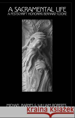 A Sacramental Life: Essays in Honor of Bernard Cooke