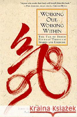 Working Out, Working Within: The Tao of Inner Fitness Through Sports and Exercise