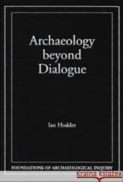Archaeology Beyond Dialogue