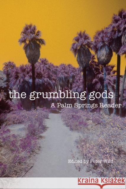 The Grumbling Gods: A Palm Springs Reader
