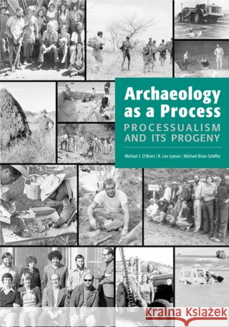 Archaeology as a Process: Processualism and Its Progeny