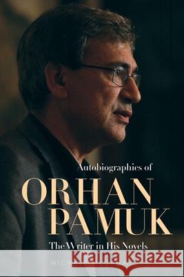 Autobiographies of Orhan Pamuk: The Writer in His Novels