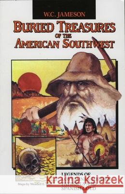 Buried Treasures of the American Southwest: Legends of Lost Mines, Hidden Payrolls, and Spanish Gold