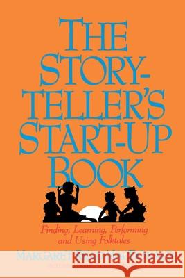 The Storyteller's Start-up Book: Finding, Learning, Performing and Using Folktales Including Twelve Tellable Tales