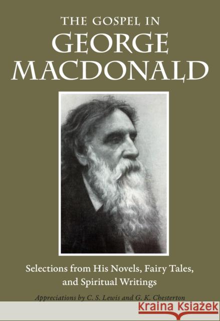 The Gospel in George MacDonald: Selections from His Novels, Fairy Tales, and Spiritual Writings