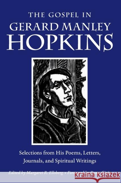 The Gospel in Gerard Manley Hopkins: Selections from His Poems, Letters, Journals, and Spiritual Writings