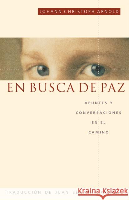 En Busca de Paz: Apuntes y Conversaciones En El Camino